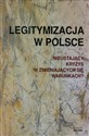 Legitymizacja w Polsce Nieustający kryzys w zmieniających się warunkach? to buy in USA