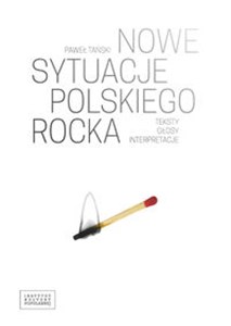 Nowe sytuacje polskiego rocka Teksty głosy interpretacje bookstore