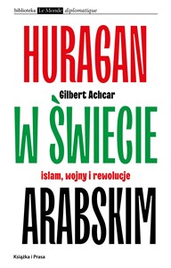 Huragan w świecie arabskim Islam, wojny i rewolucje books in polish