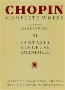 Chopin Complete Works XI Fantazja berceuse barcarolle CW XI Chopin Bookshop