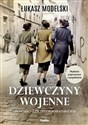 Dziewczyny wojenne Opowieści o zwykłym bohaterstwie - Łukasz Modelski