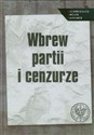 Wbrew partii i cenzurze Media podziemne w PRL. Studia i artykuły. Polish bookstore