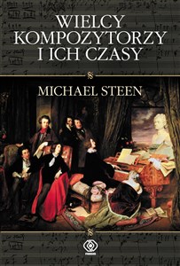 Wielcy kompozytorzy i ich czasy - Polish Bookstore USA