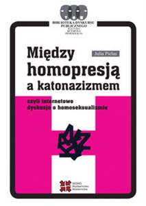 Między homopresją a katonazizmem czyli internetowe dyskusje o homoseksualizmie  