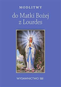 Modlitwy do Matki Bożej z Lourdes  