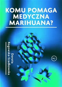 Komu pomaga medyczna marihuana?  