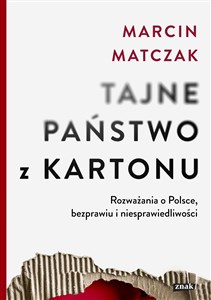 Tajne państwo z kartonu. Rozważania o Polsce, bezprawiu i niesprawiedliwości buy polish books in Usa