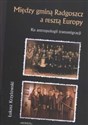 Między gminą Radgoszcz a resztą Europy Ku antropologii transmigracji Polish bookstore
