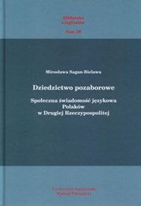 Dziedzictwo pozaborowe Społeczna świadomość językowa Polaków w Drugiej Rzeczypospolitej pl online bookstore