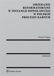 Orzekanie reformatoryjne w instancji odwoławczej w polskim procesie karnym books in polish