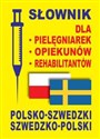 Słownik dla pielęgniarek opiekunów rehabilitantów polsko-szwedzki szwedzko-polski - Gabriela Rozwandowicz, Dawid Gut, Aleksandra Lemańska in polish