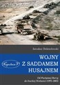 Wojny z Saddamem Husajnem Od Pustynnej Burzy do Irackiej Wolności (1991-2003) pl online bookstore