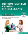 Program szkolenia z zakresu obsługi klienta + CD Ćwiczenia, formularze, wskazówki dla prowadzącego  