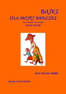 Bajki dla mojej wnuczki Pisane życiem. (na Jej specjalne zamówienie) polish books in canada