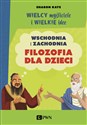 Wielcy myśliciele i wielkie idee Wschodnia i zachodnia filozofia dla dzieci - Sharon Kaye