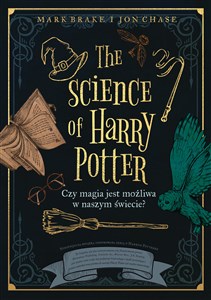 The Science of Harry Potter Czy magia jest możliwa w naszym świecie? polish usa