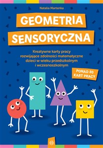 Geometria sensoryczna Kreatywne karty pracy rozwijające zdolności matematyczne dzieci w wieku przedszkolnym i wczesnoszkol Polish bookstore