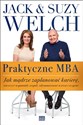 Praktyczne MBA Jak mądrze zaplanować karierę, stworzyć wspaniały zespół, zdynamizować wzrost i wygrać Polish Books Canada