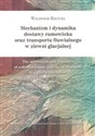 Mechanizm i dynamika dostawy rumowiska oraz transportu fluwialnego w zlewni glacjalnej books in polish