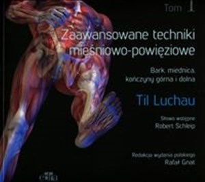 Zaawansowane techniki mięśniowo-powięziowe Tom 1 Bark, miednica, kończyny górna i dolna Polish bookstore