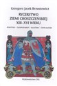 Rycerstwo ziemi choszczeńskiej XIII-XVI wieku polityka-gospodarka-kultura-genealogia  