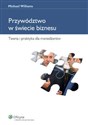 Przywództwo w świecie biznesu Teoria i praktyka dla menedżerów - Michael Williams - Polish Bookstore USA