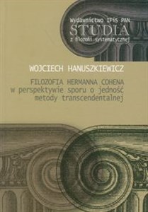 Filozofia Hermanna Cohena w perspektywie sporu o jedność metody transcendentalnej Canada Bookstore