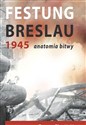 Festung Breslau 1945. Anatomia bitwy - Tomasz Głowiński