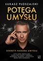 Potęga umysłu Sekrety Hakera Umysłu - Łukasz Płoszajski