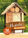 Hotele dla owadów 30 projektów do samodzielnego wykonania - Melanie Orlow books in polish