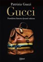 Gucci. Prawdziwa historia dynastii sukcesu - Patrizia Gucci 