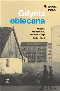 Gdynia obiecana Miasto, modernizm, modernizacja 1920-1939 online polish bookstore