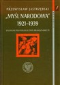 Myśl narodowa 1921-1939 Studium politologiczno-prasoznawcze books in polish