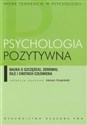 Psychologia pozytywna Nauka o szczęściu, zdrowiu, sile i cnotach człowieka - Polish Bookstore USA