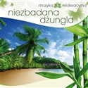 Muzyka relaksacyjna. Niezbadana dżungla CD pl online bookstore