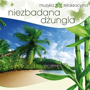 Muzyka relaksacyjna. Niezbadana dżungla CD pl online bookstore