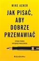 Jak pisać, aby dobrze przemawiać. Sztuka pisania wystąpień publicznych books in polish