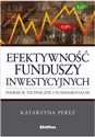 Efektywność funduszy inwestycyjnych Podejście techniczne i fundamentalne Bookshop