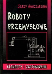 Roboty przemysłowe Elementy i zastosowanie buy polish books in Usa