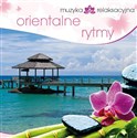 Muzyka relaksacyjna - Orientalne rytmy  - 