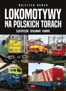 Lokomotywy na polskich torach Elektryczne - spalinowe - parowe Canada Bookstore