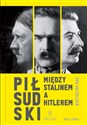 Piłsudski między Stalinem a Hitlerem 