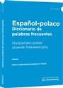 Diccionario de palabras frecuentes Espanol-polaco Hiszpańsko-polski słownik frekwencyjny - Opracowanie Zbiorowe