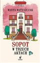 Sopot w trzech aktach  - Marta Matyszczak