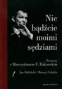 Nie bądźcie moimi sędziami Rozmowy z Mieczysławem F. Rakowskim Polish Books Canada