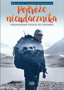 Podróże nieudacznika Poznawanie świata po swojemu buy polish books in Usa