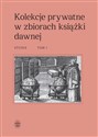 Kolekcje prywatne w zbiorach książki dawnej Studia Tom 1 i 2 - Opracowanie Zbiorowe