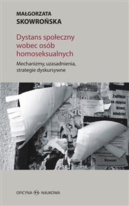 Dystans społeczny wobec osób homoseksualnych Mechanizmy, uzasadnienia, strategie dyskursywne - Polish Bookstore USA