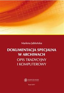 Dokumentacja specjalna w archiwach Opis tradycyjny i komputerowy books in polish