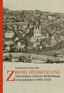 Zbiory dydaktyczne Gimnazjum i Liceum Wołyńskiego w Krzemieńcu (1805-1833) in polish